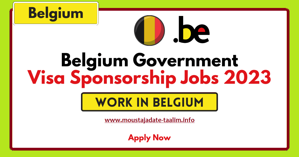 وظائف رعاية التأشيرات الحكومية البلجيكية 2023 | العمل في بلجيكا