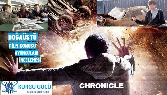 Doğaüstü - Chronicle Film Konusu, Oyuncuları, İncelemesi