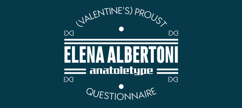 http://fontyou.com/blog/valentine-proust-questionnaire-elena-albertoni/