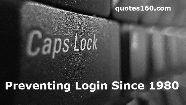 CAPS LOCK â€“Preventing Login Since 1980. â€