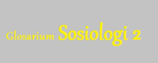 Glosarium Sosiologi 2