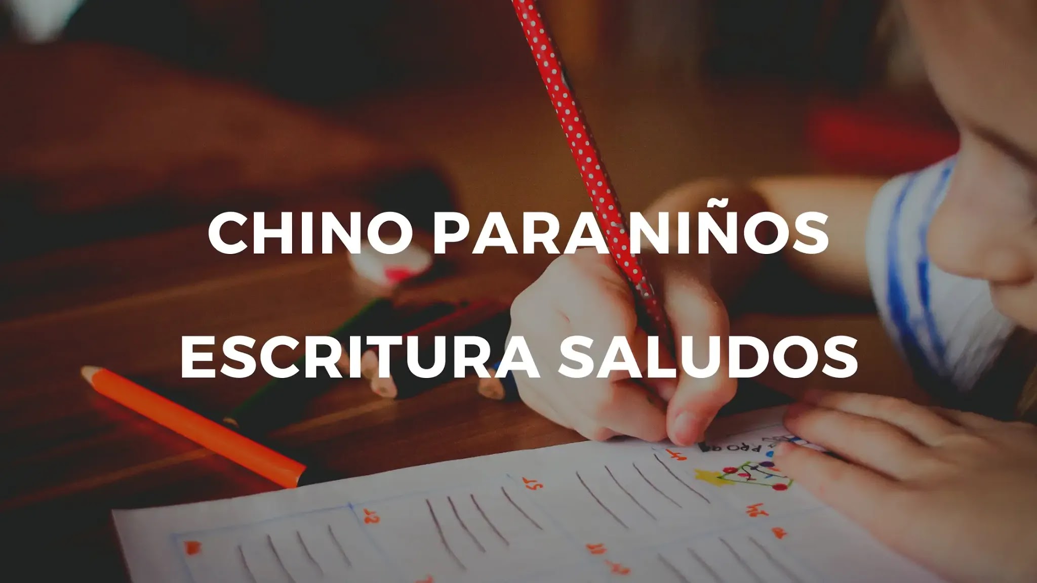 Chino para niños: Escritura de los saludos