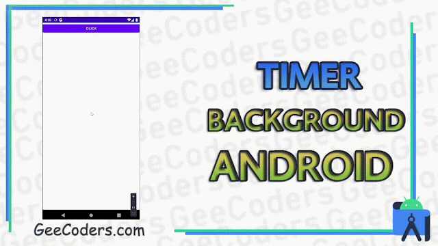شرح عمل Timer في الBackground بإستخدام android studio