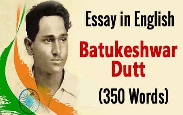 Batukeshwar Dutt Short Essay in English