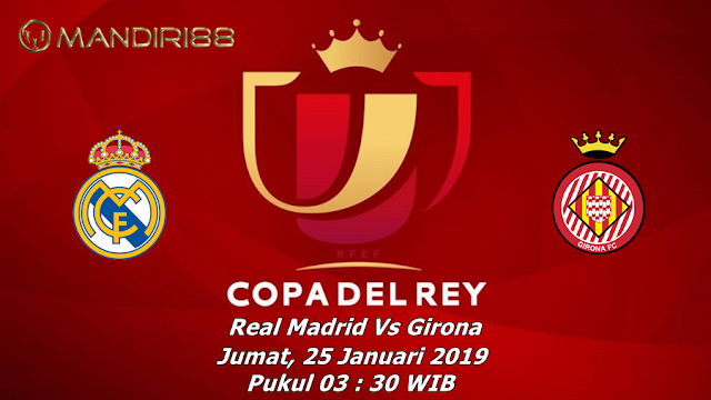 Prediksi Real Madrid Vs Girona, Jumat 25 Januari 2019 Pukul 03:30 WIB