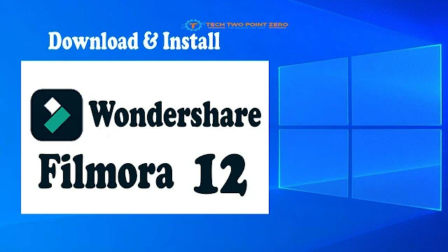 How to Downloading and Installing Filmora 12 in Its Full Version