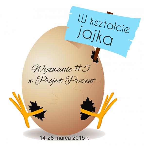 http://projectprezent.blogspot.com/2015/03/wyzwanie-5-w-ksztacie-jajka.html