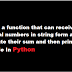 Define a function that can receive two integral numbers in string form and compute their sum and then print it in console In Python