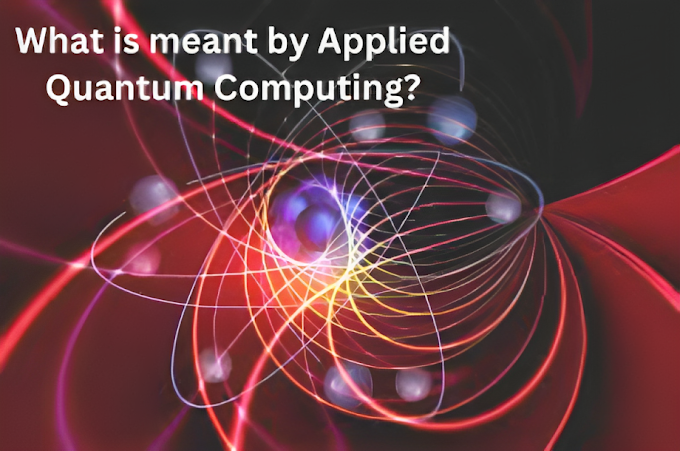 What is meant By Applied Quantum Computing? Beginners Guide