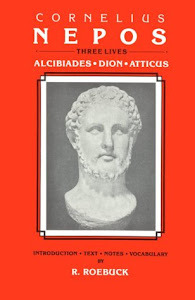 Cornelius Nepos: Three Lives, Alcibiades-Dion-Atticus