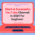 How To Start A Successful YouTube Channel In 2021 for beginner