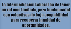 La Intermediación Laboral ha de tender a igualar las oportunidades de personas con escasa ocupabilidad