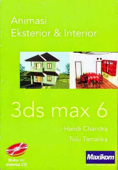 DOWNLOAD BUKU  ANIMASI  EXTERIOR DAN INTERIOR 3D  MAX 6 