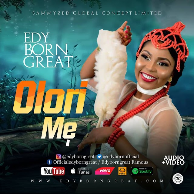 EDYBORNGREAT - OLORIME | Download Mp3 + Video