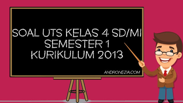 Bank Soal PTS/UTS Kelas 4 SD/MI Semester 1