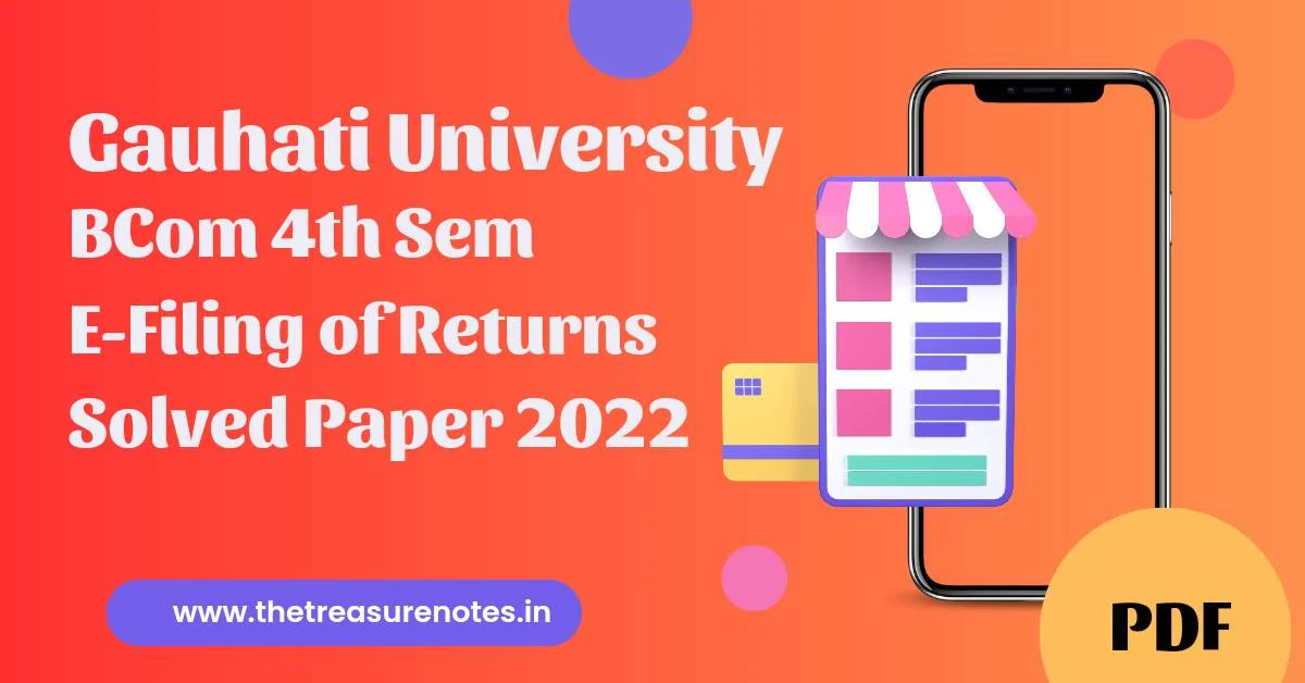 Gauhati University BCom 4th Sem e-Filing of Returns Solved Paper 2022