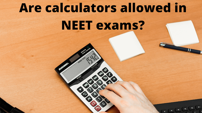 Are calculators allowed in NEET exams?