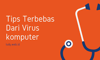 Tips Paling Mudah Agar Terbebas Dari Virus Komputer