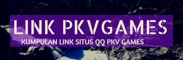 Link Daftar Situs QQ Pkv Games Terbaru 2018