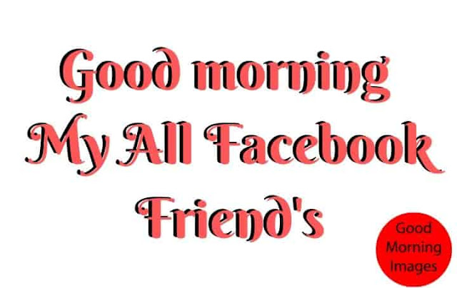 Good Mornings Facebook Friends