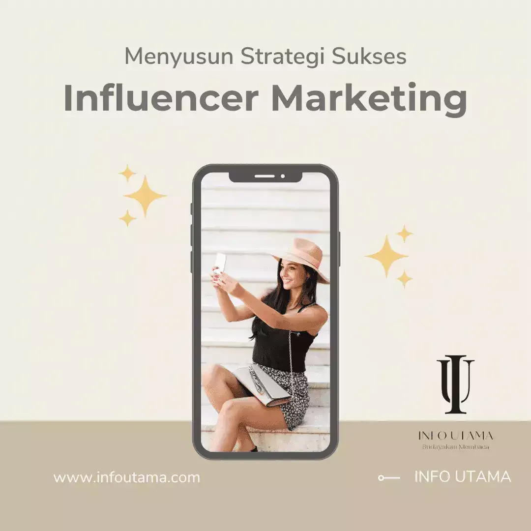 Menyusun Strategi Sukses Influencer Marketing