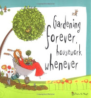 Image: Gardening Forever... Housework Whenever | Hardcover: 40 pages | by Anonymous (Author) | Publisher: Ravette Publishing (September 8, 2008)