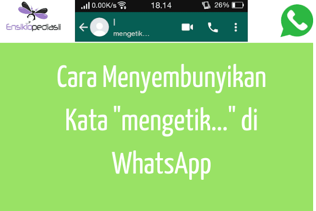 Cara Menyembunyikan Kata "Sedang Mengetik" di WhatsApp 