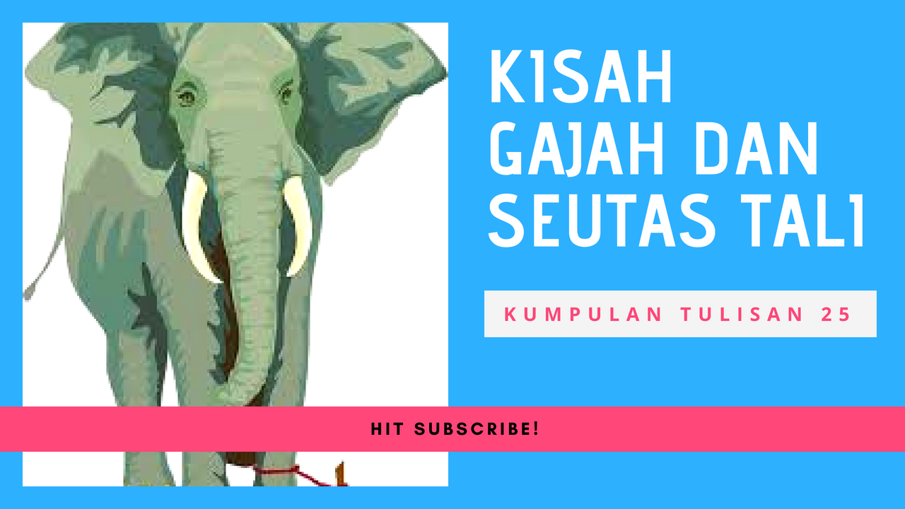 KISAH GAJAH DAN SEUTAS TALI