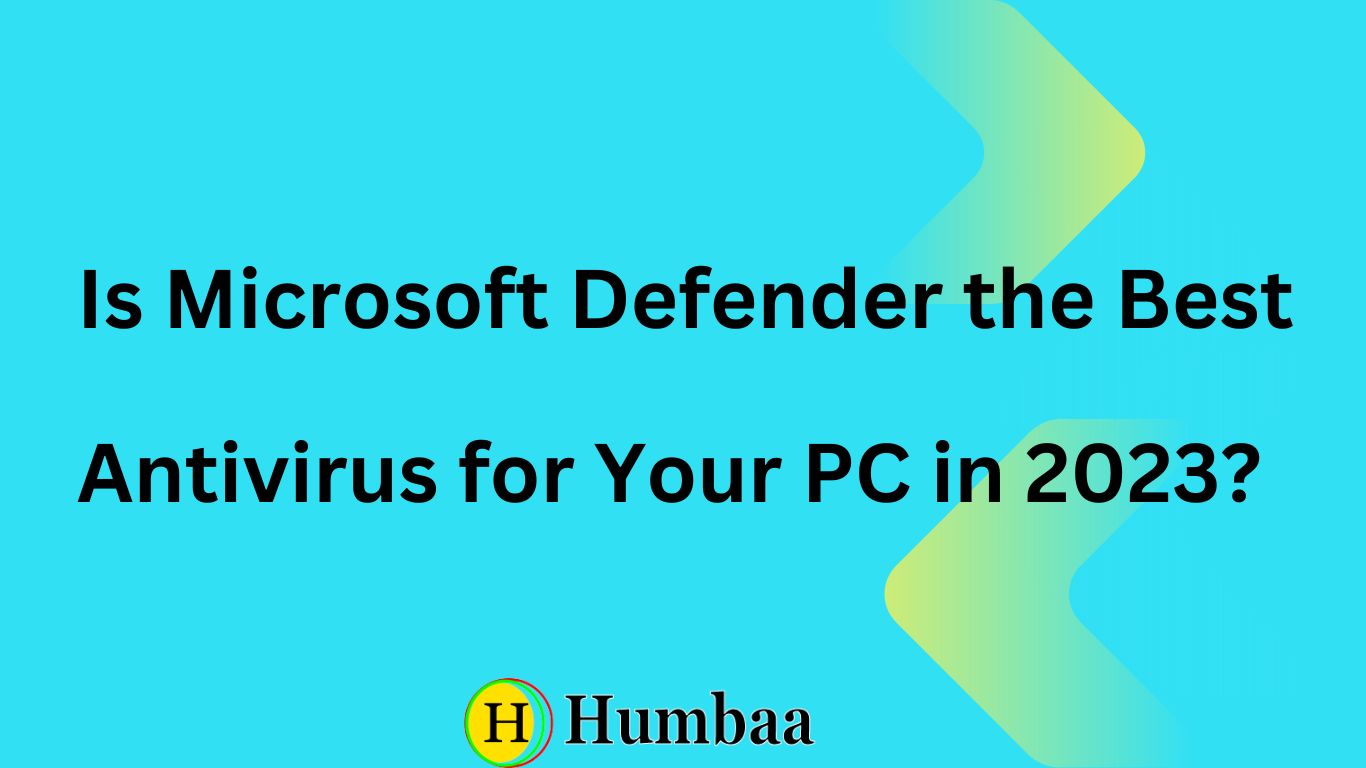 Is Microsoft Defender the Best Antivirus for Your PC in 2023?