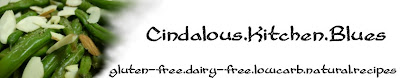 Cindalou's Kitchen Blues: Healthy Gluten Free and Dairy Free Recipes