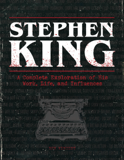[Review]—"Stephen King: A Complete Exploration of His Work, Life, and Influences" by Ben Vincent