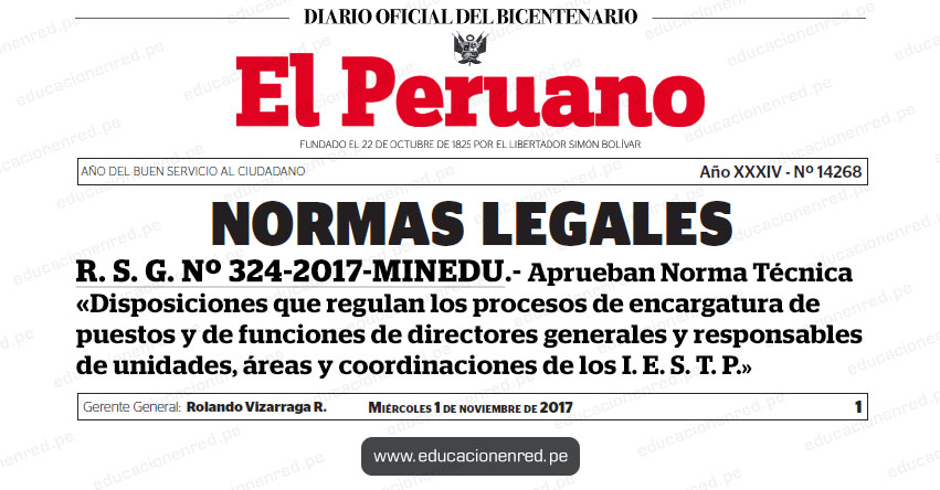 R. S. G. Nº 324-2017-MINEDU - Aprueban Norma Técnica «Disposiciones que regulan los procesos de encargatura de puestos y de funciones de directores generales y responsables de unidades, áreas y coordinaciones de los Institutos de Educación Superior Tecnológica Públicos» www.minedu.gob.pe