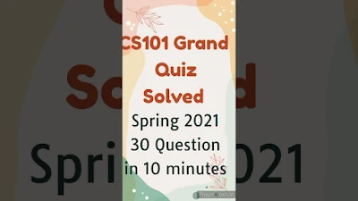 CS101 Grand Quiz Spring 2021 Solution 30 Question in 10 minutes | Download in PDF