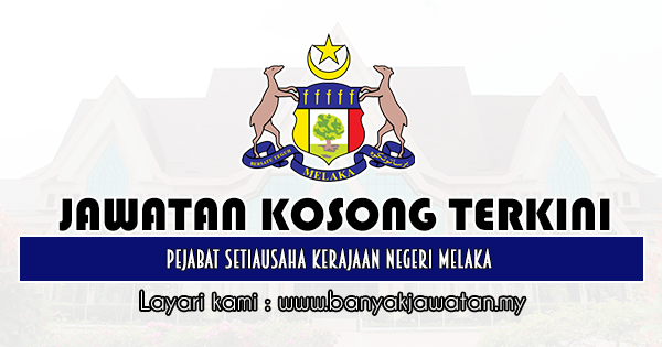 Jawatan Kosong Kerajaan Di Pejabat Setiausaha Kerajaan Negeri Melaka 3 Mac 2021 12 Kekosongan Kerja Kosong 2021 Jawatan Kosong Kerajaan 2021