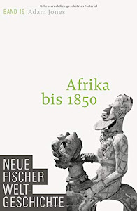 Neue Fischer Weltgeschichte. Band 19: Afrika bis 1850