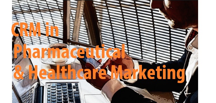 CRM in pharmaceutical and healthcare marketing