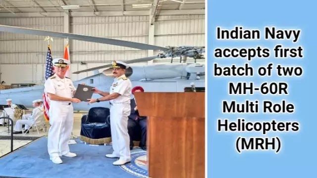 Indian Navy accepts first batch of two MH-60R Multi Role Helicopters (MRH) | Daily Current Affairs Dose
