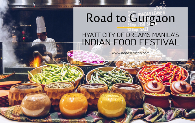 The Road to Gurgaon: Hyatt's Indian Food Festival