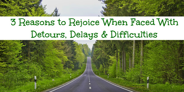 Detours, Delays, and Difficulties can be frustrating. These 3 Reasons to Rejoice can help. #BibleLoveNotes #Bible