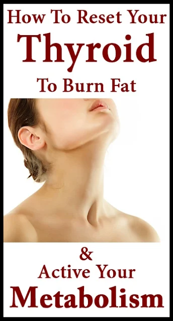 How to Reset Your Thyroid to Burn Fat and Activate Your Metabolism