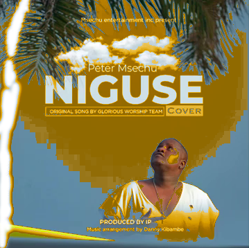 Peter Msechu - NIGUSE ( GWT Cover)