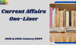 Current Affairs One - Liner : 28th & 29th January 2024