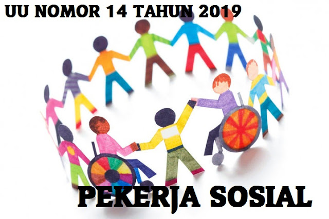  UU NOMOR 14 TAHUN 2019 TENTANG PEKERJA SOSIAL