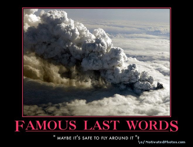 Famous Last Words Demotivational Poster Demotivational 