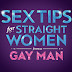 Sex Tips For Straight Women From A Gay Man