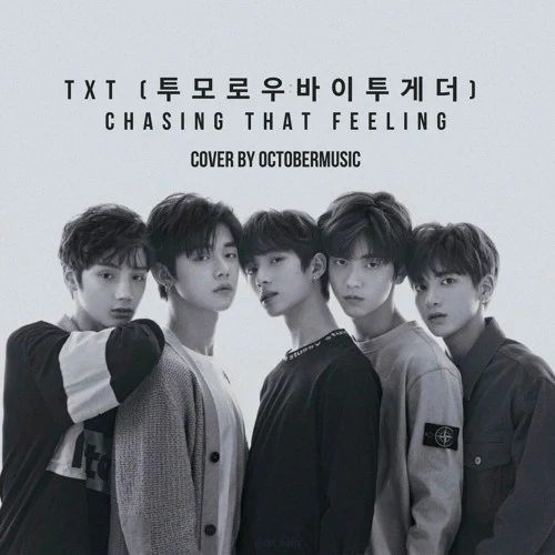 Chasing That Feeling - TXT (투모로우바이투게더) Chasing That Feeling - TXT (투모로우바이투게더)
