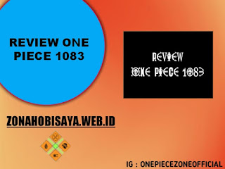 REVIEW ONE PIECE 1083 BAHASA INDONESIA : MUNCULNYA KELOMPOK KESATRIA SUCI