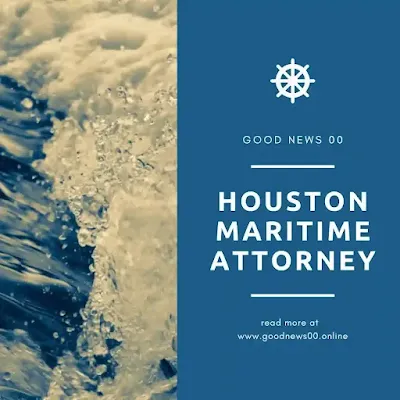 The Indispensable Role of a Houston Maritime Attorney