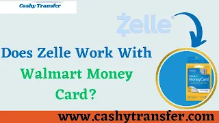 Does Zelle Work With Walmart Money Card