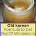 Old korean Formula to Get Rid Of Wrinkles In Just 7 Days Use This Formula and You Become 10 Years Younger